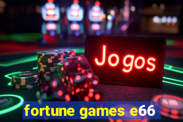 fortune games e66